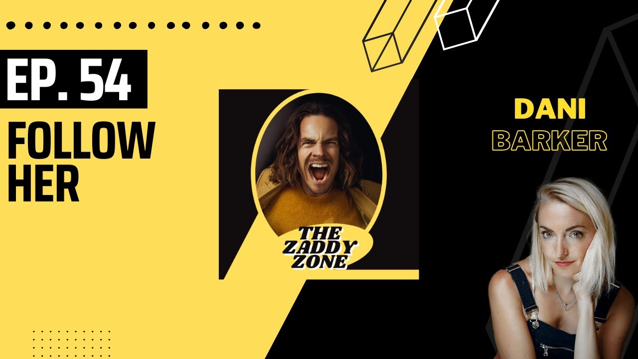 The Zaddy Zone Ep54 x Dani Barker