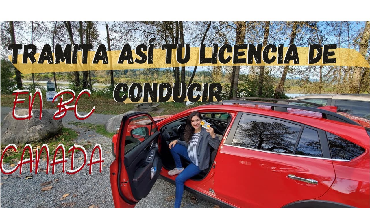 Pasos para Obtener tu Licencia de Manejo en BC~CANADA