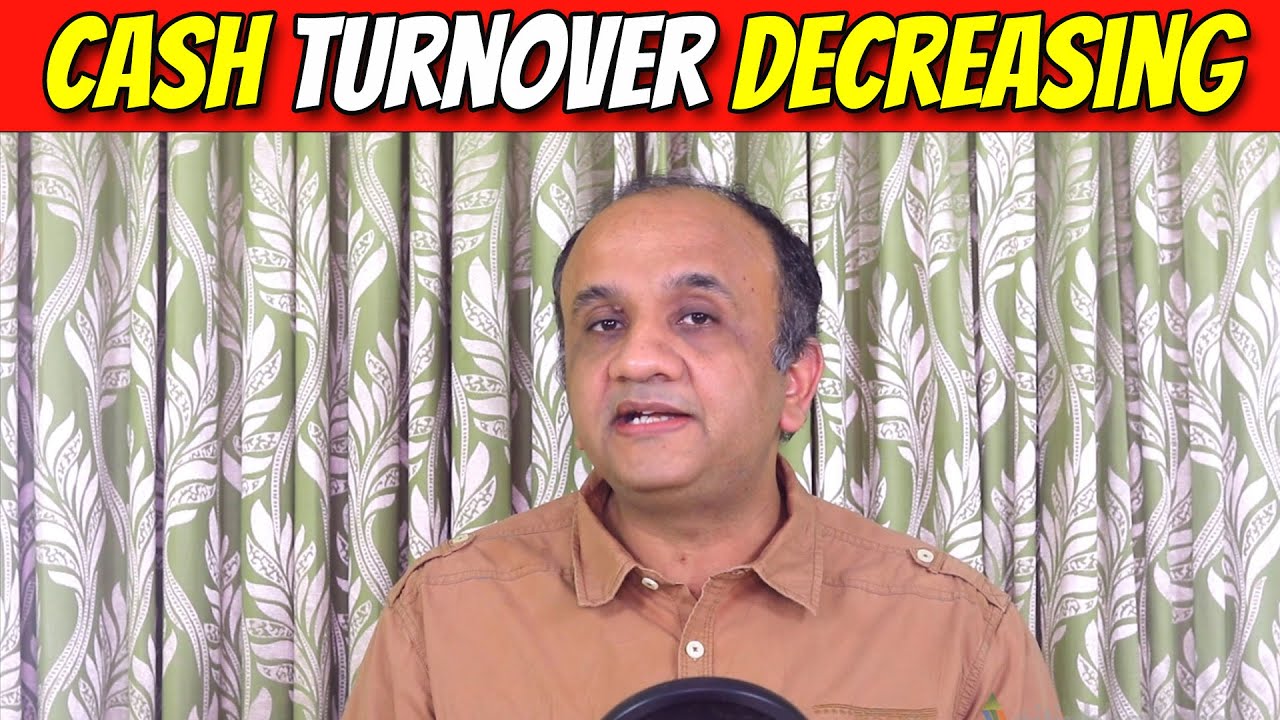 Cash Turnover Decreasing