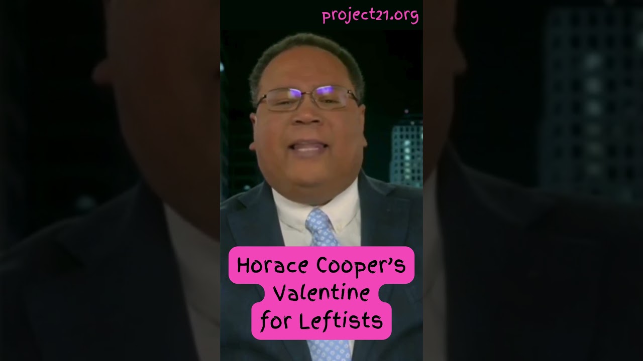 Horace Cooper's #Valentine for Leftists