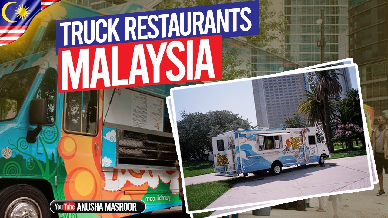 Truck Restaurants In Malaysia | Malaysian Street Food | Anusha Masroor