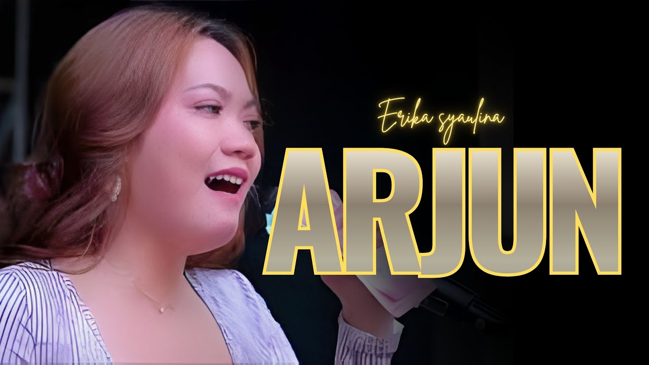 ERIKA SYAULINA   ARJUN