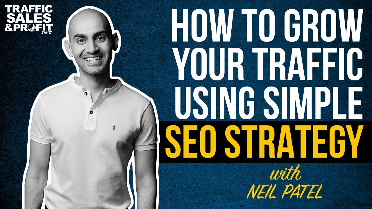 How to Grow Your Traffic Using Simple SEO Strategy with Neil Patel
