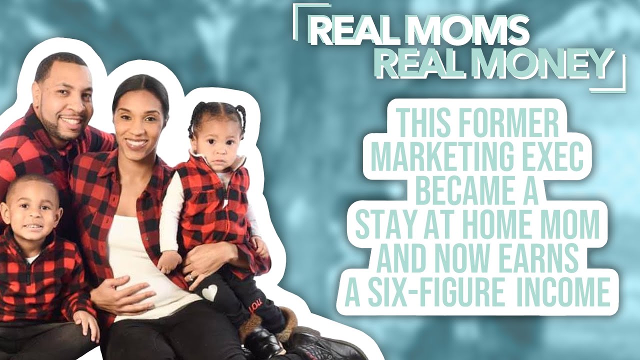 From Marketing Exec to Stay-At-Home Mom Now Earning Six Figures | Real Moms Real Money | Parents