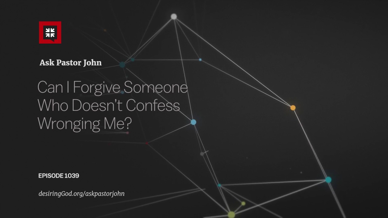 Can I Forgive Someone Who Doesn’t Confess Wronging Me?