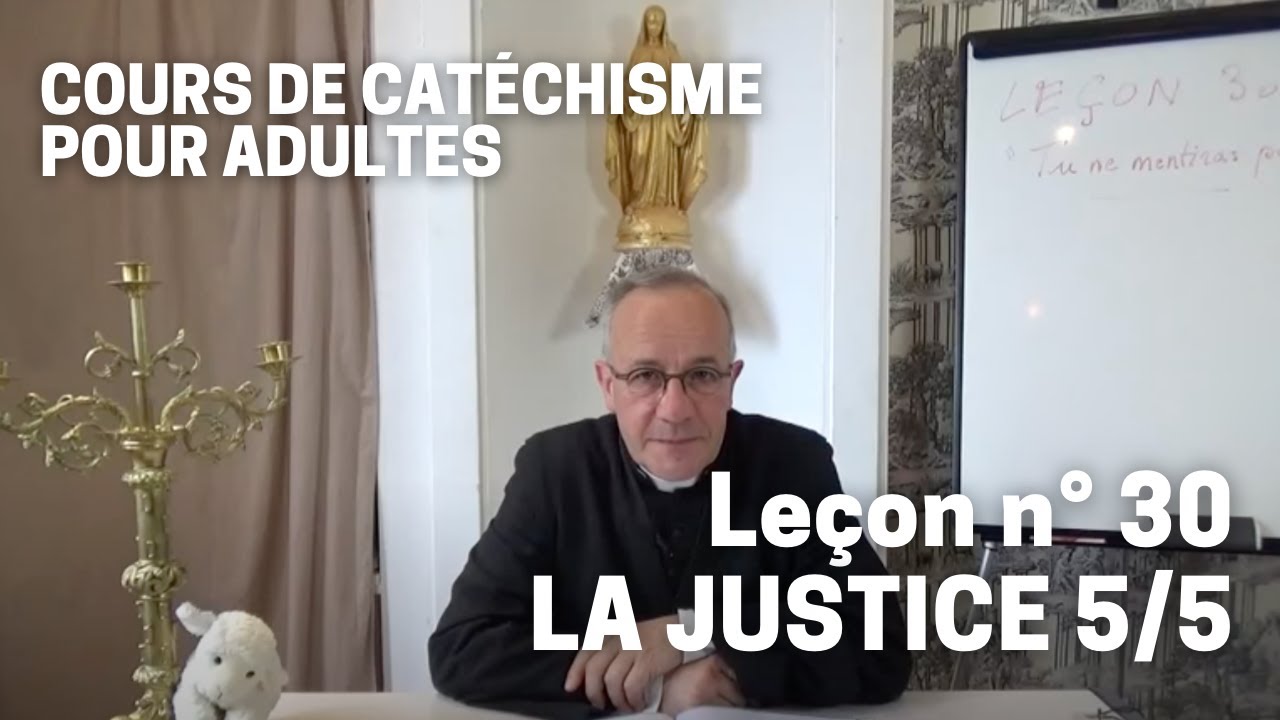 Catéchisme (30/32) - La Justice (5/5)