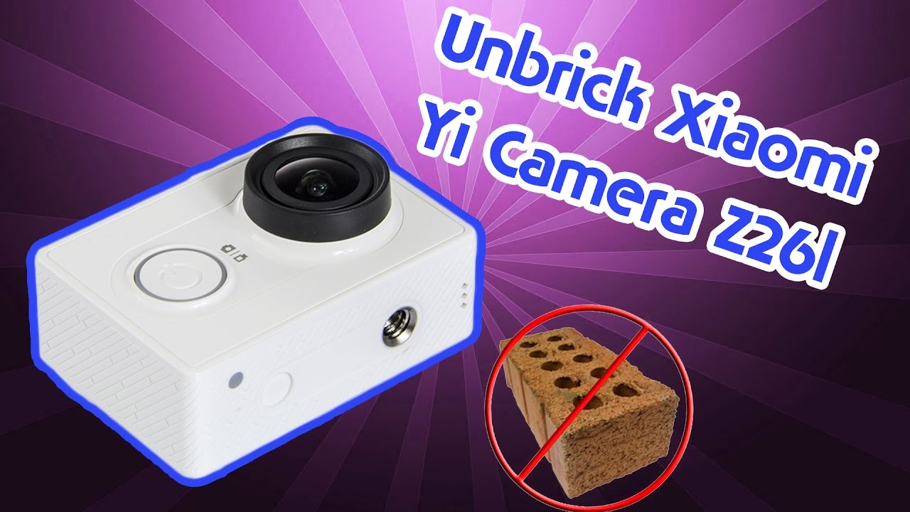 Unbrick Xiaomi Yi Action Camera z26l
