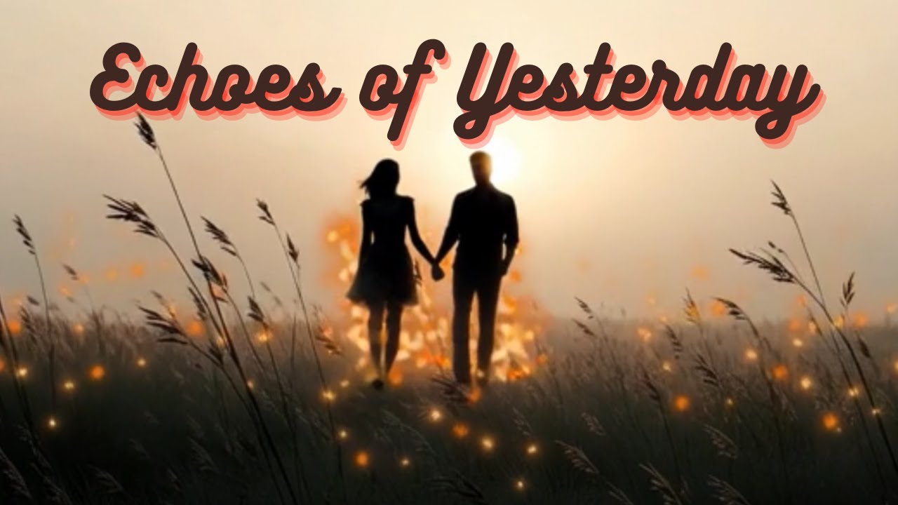 Echoes of Yesterday Music Video
