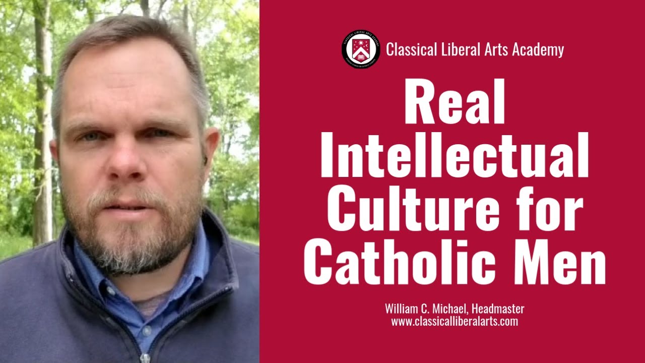 Real Intellectual Culture for Catholic Men