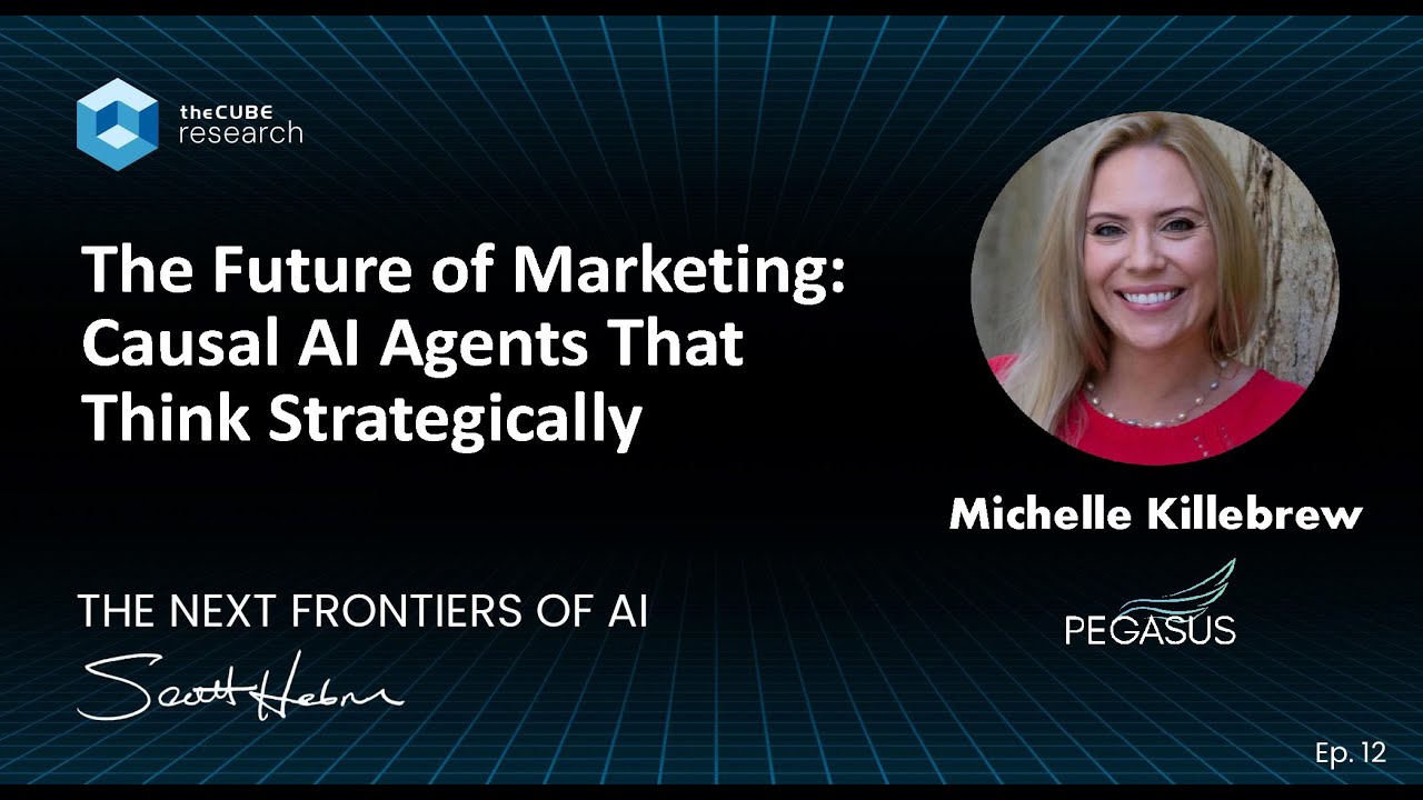 12. The Future of Marketing- Causal Al Agents That Think Strategically