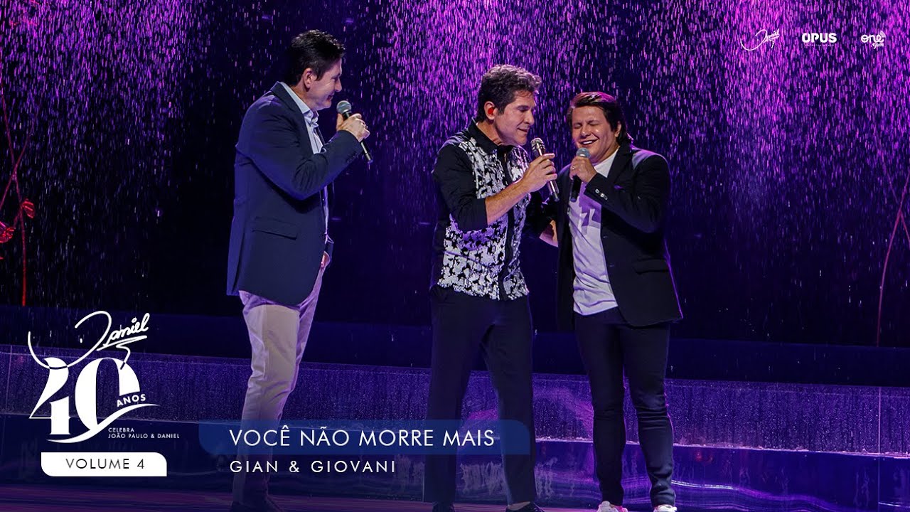 Daniel Oficial - Você Não Morre Mais - Ao Vivo - Daniel, Gian & Giovane | DVD Daniel 40 Anos