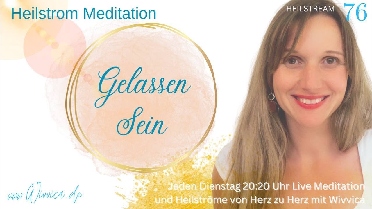 Gelassen Sein - LIVE Heilstrom Meditation mit WiVViCA (WH)