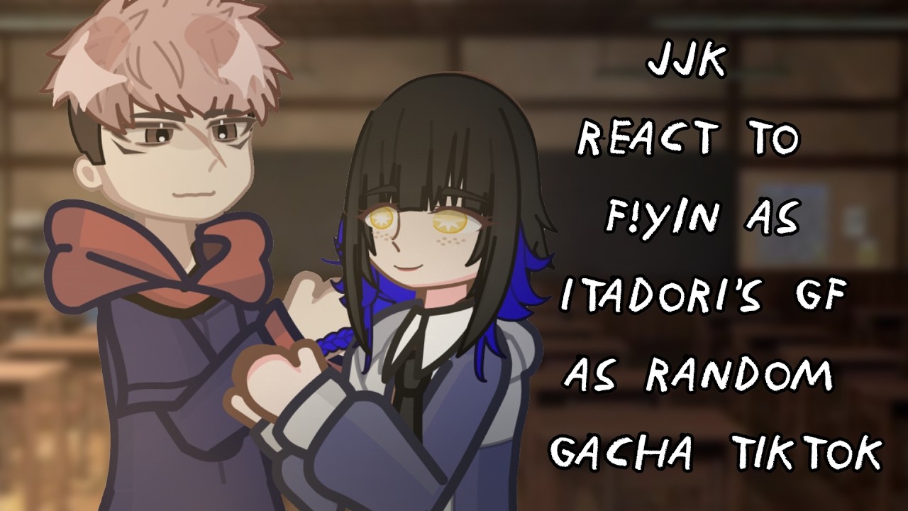 Jjk React To F!Y N As Itadori's GF As Random Gacha Tiktok