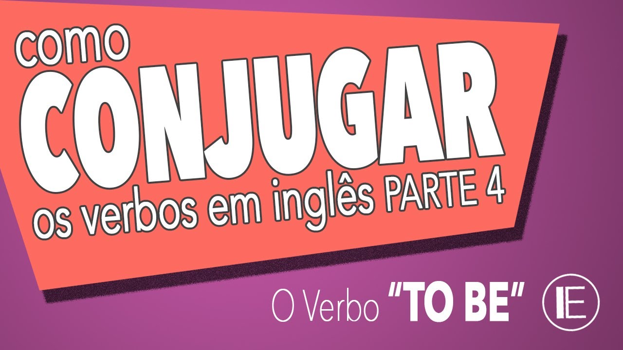 Como Conjugar o Verbo TO BE em inglês no PRESENTE (Com Exercícios)