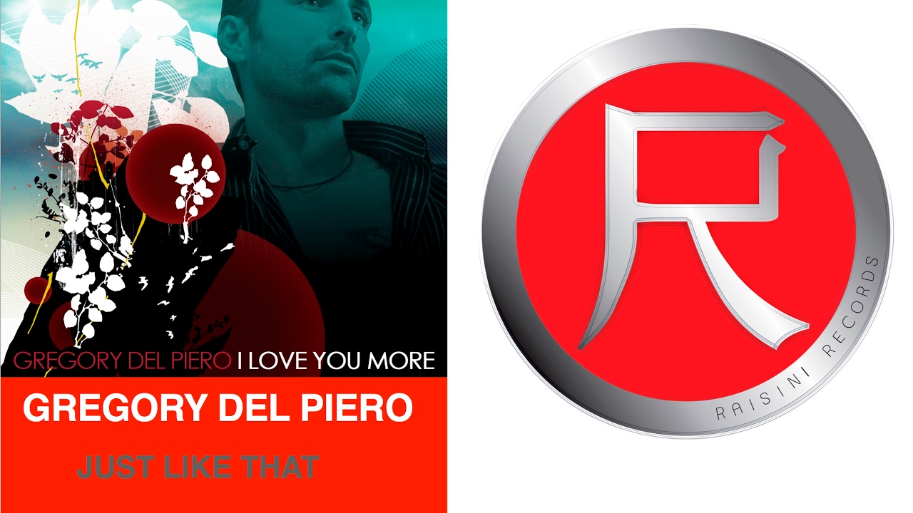 GREGORY DEL PIERO - JUST LIKE THAT