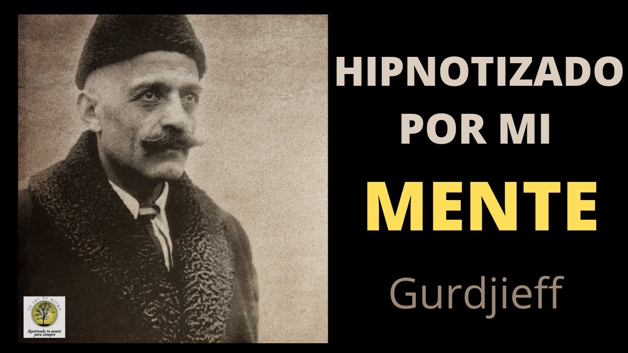 HIPNOTIZADO POR MI MENTE   ~GURDJIEFF #gurdjieff #meditacion #nodualidad
