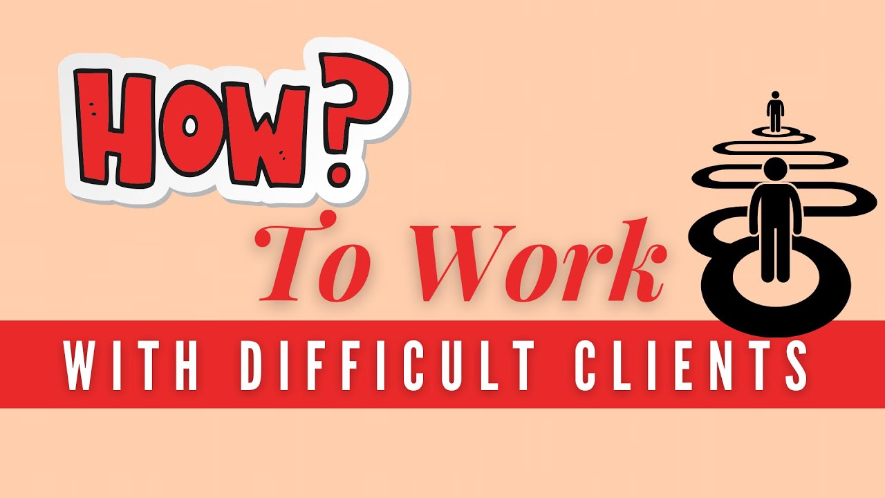 How To Work With Difficult Clients, Social Work, Case Management