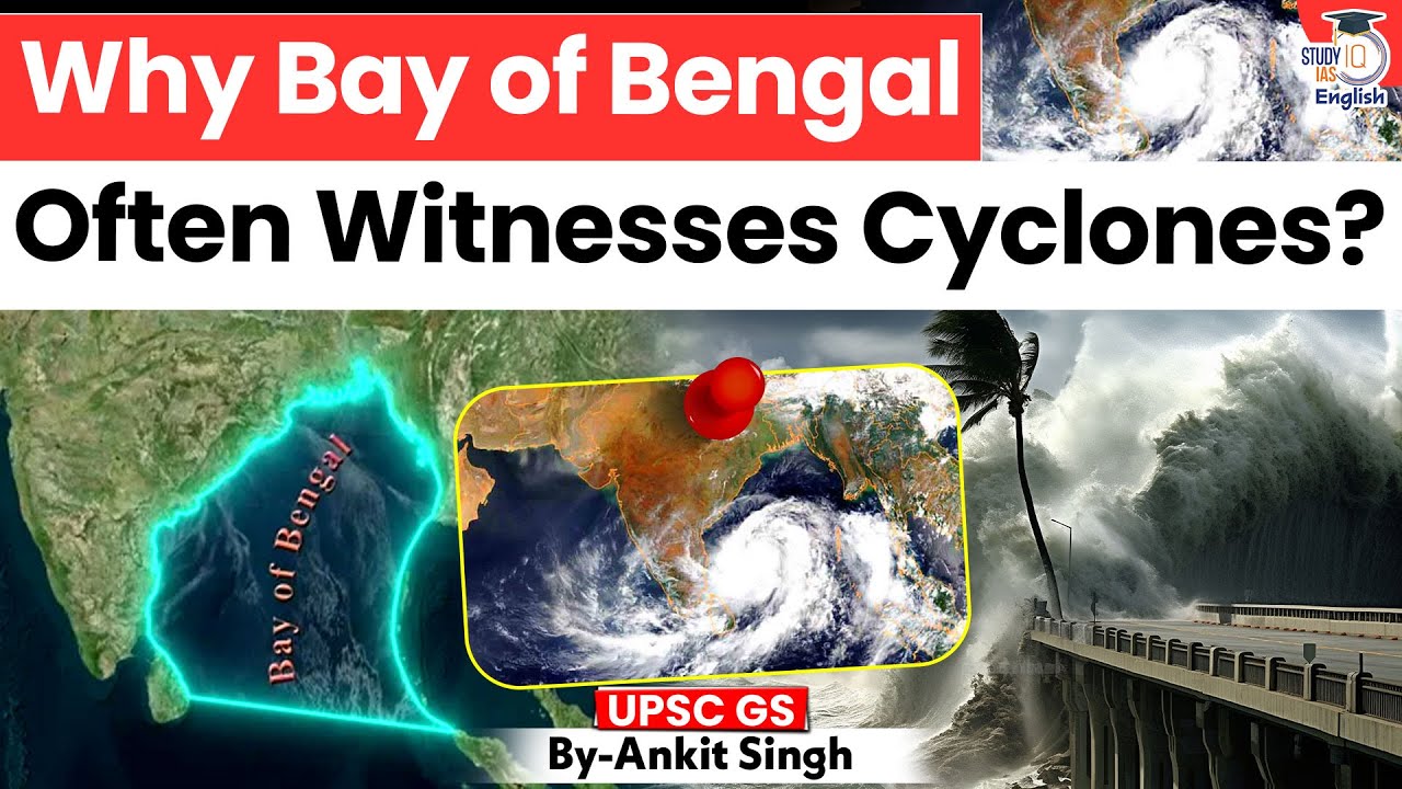 Why Bay of Bengal Often Witnesses Cyclones? | By Ankit Singh | StudyIQ IAS English