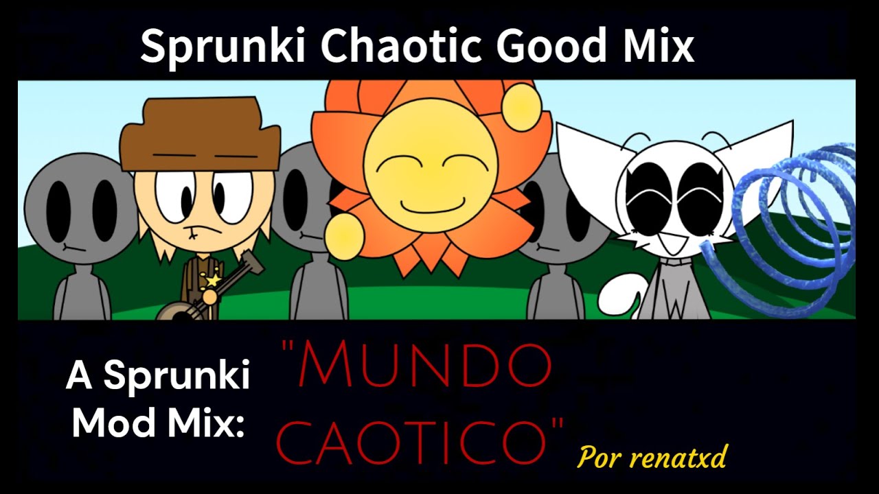 Sprunki: Chaotic Good Mix: Mundo Caotico (Link)