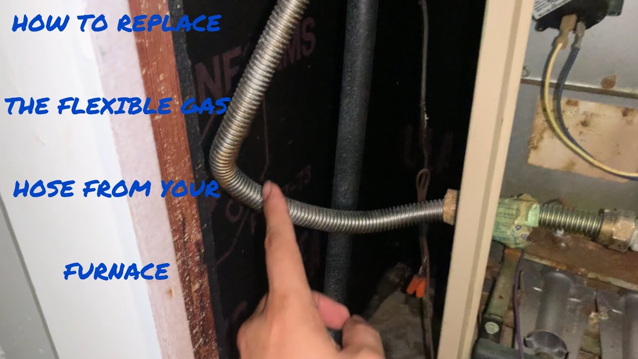 HOW TO REPLACE THE FLEXIBLE GAS LINE ON YOUR FURNACE
