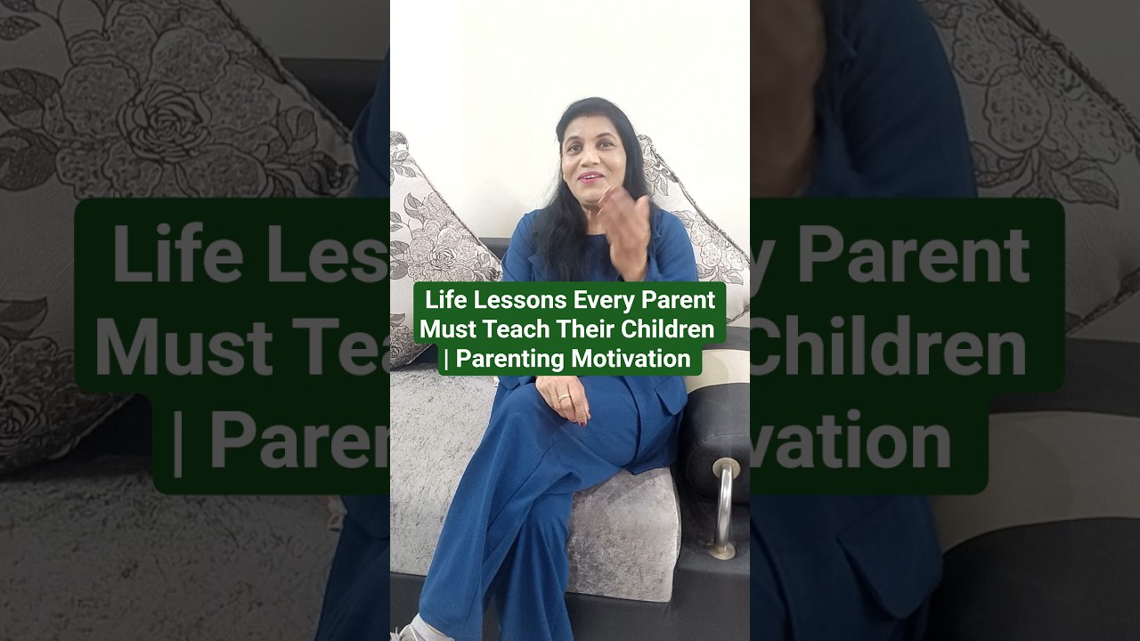 Parenting Tips l Life Lessons Every Parent Must Teach Their Children | Parenting Motivation in Hindi