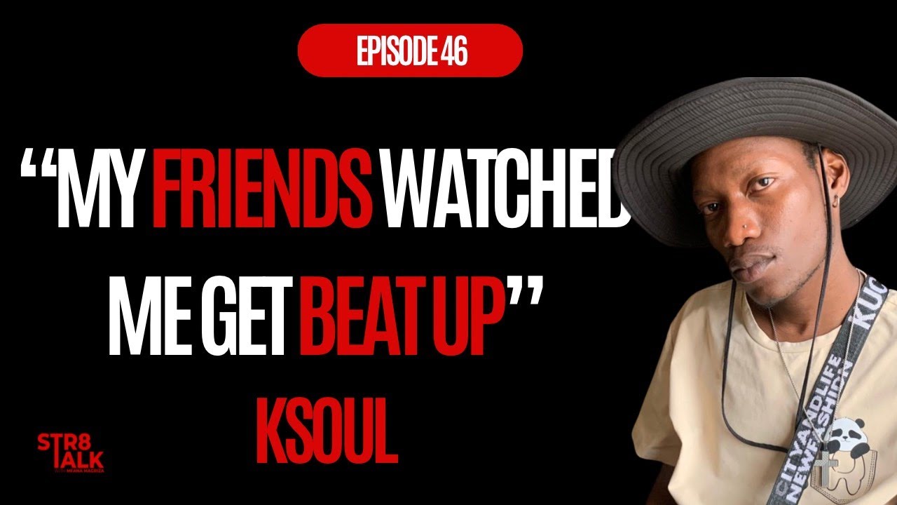 Episode 46 | KSoulRSA | Absent Father, Attacked In Pretoria CBD, Working W/ Sol Phenduka