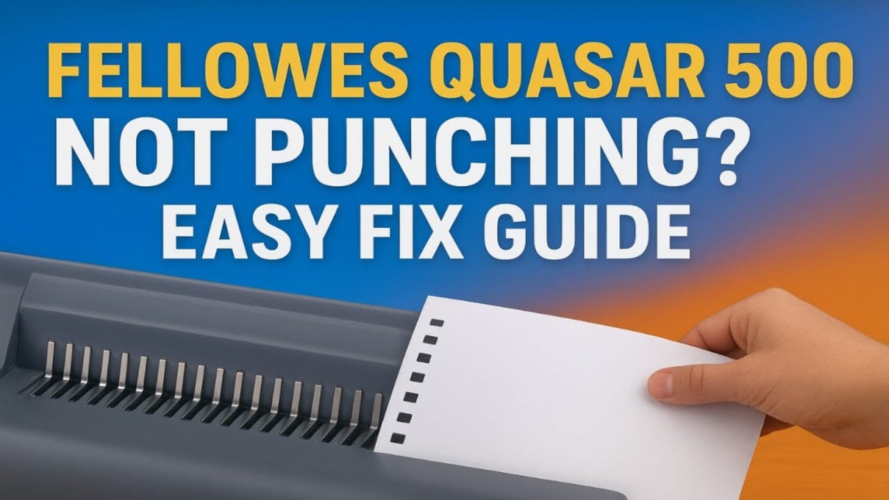 Fellowes Quasar 500 Not Punching Properly? Easy Fix & Troubleshooting Guide