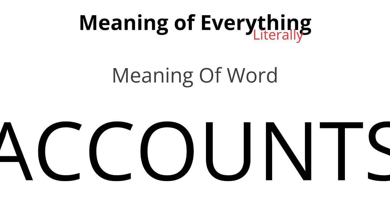 Meaning of Word - Accounts Meaning