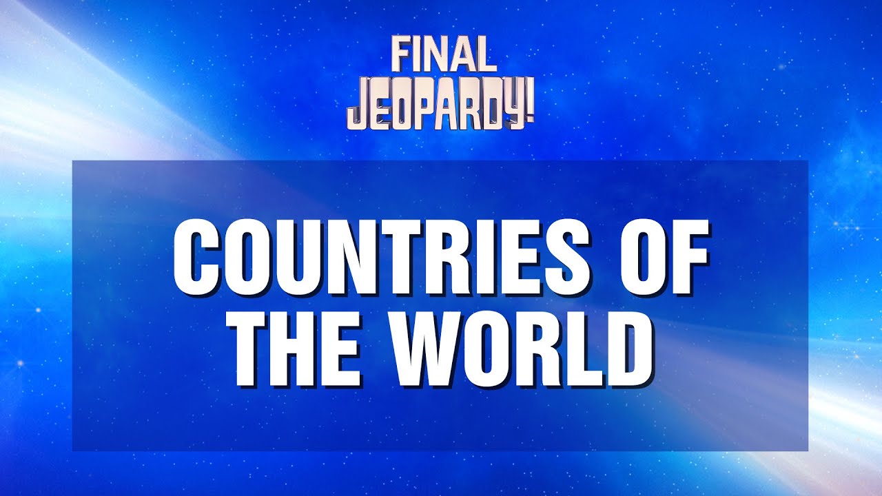 Countries of the World | Final Jeopardy! | JEOPARDY!