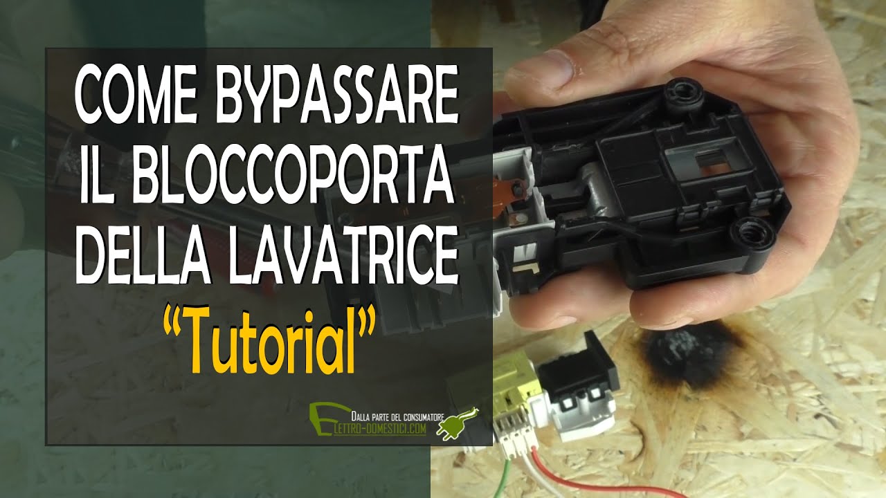 Bypassare blocco porta lavatrice
