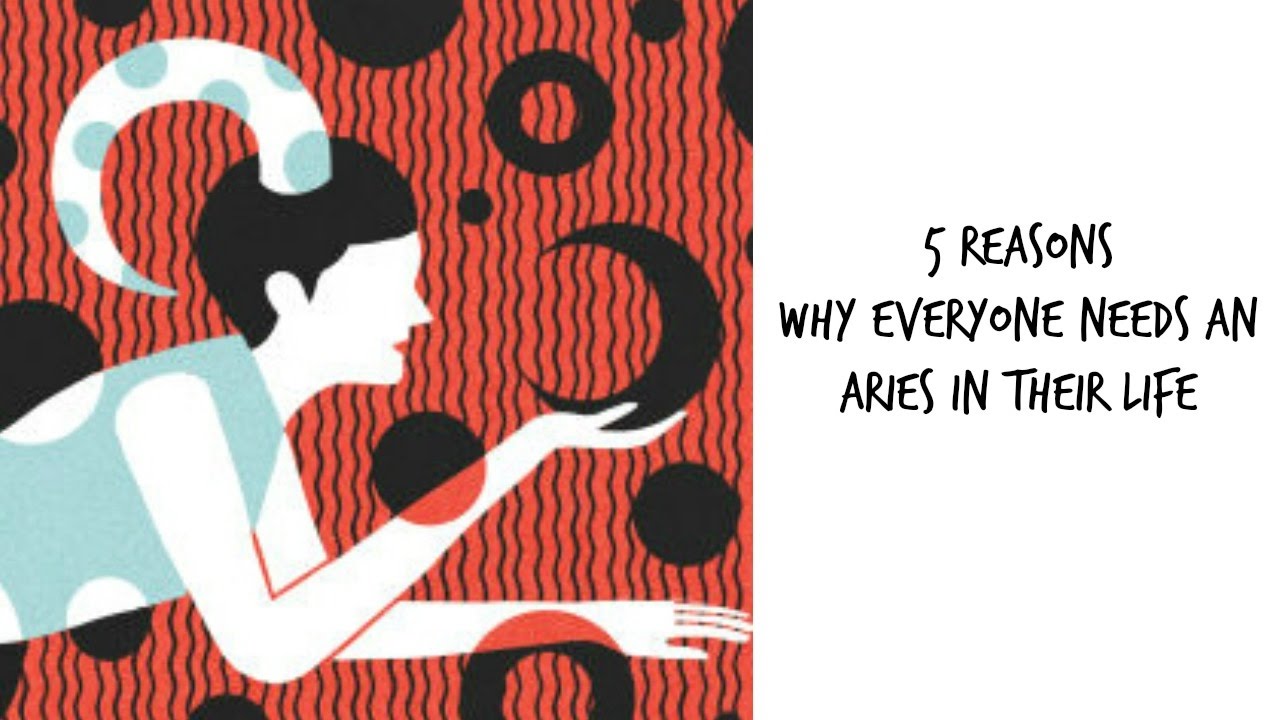 5 Reasons why everyone need and Aries in their life 💖 Why I love Aries (