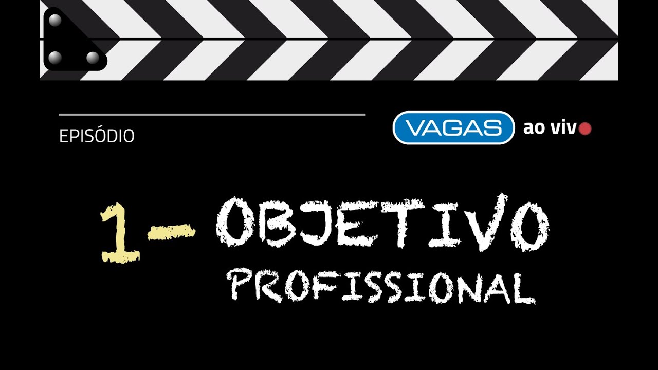 Como preencher um currículo | Episódio 1: Objetivo Profissional (parte 1 de 2)