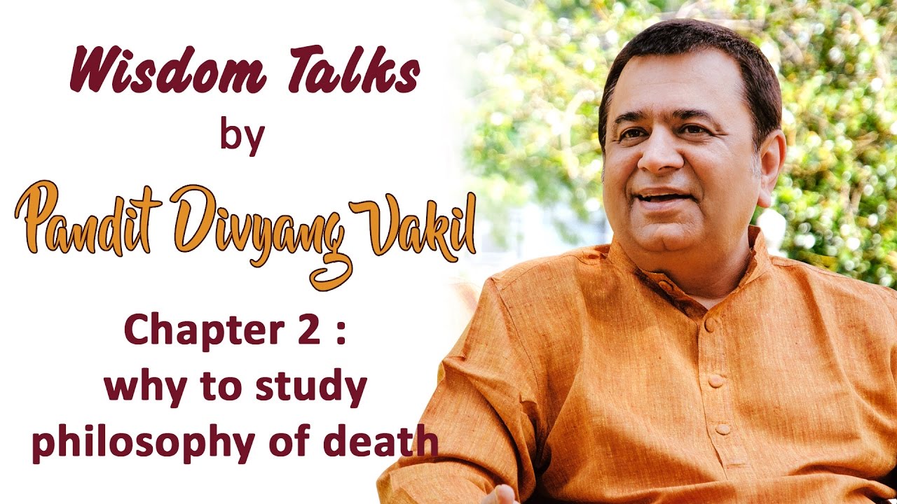 Why  to study Philosophy of Death - Pandit Divyang Vakil | Kabir