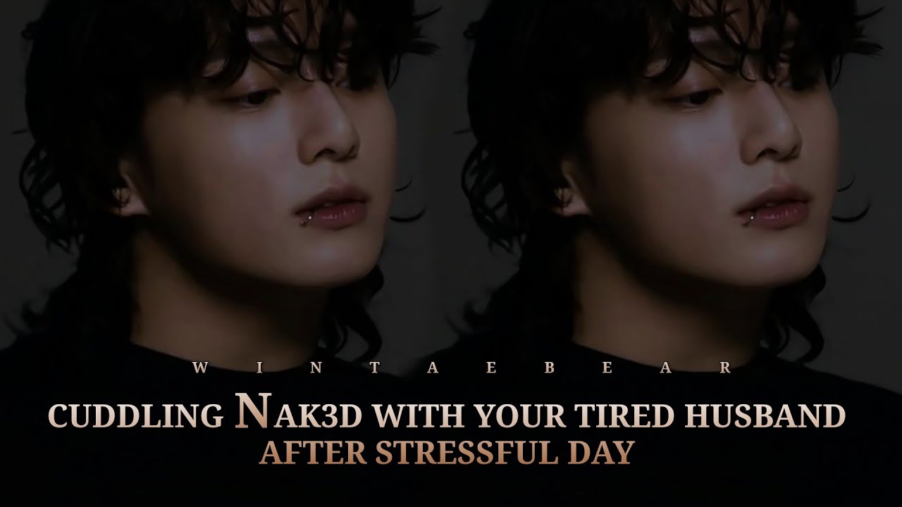 Cuddling N•k3d With Your Tired Husband | J.JK Oneshot #btsff #jungkook #ff