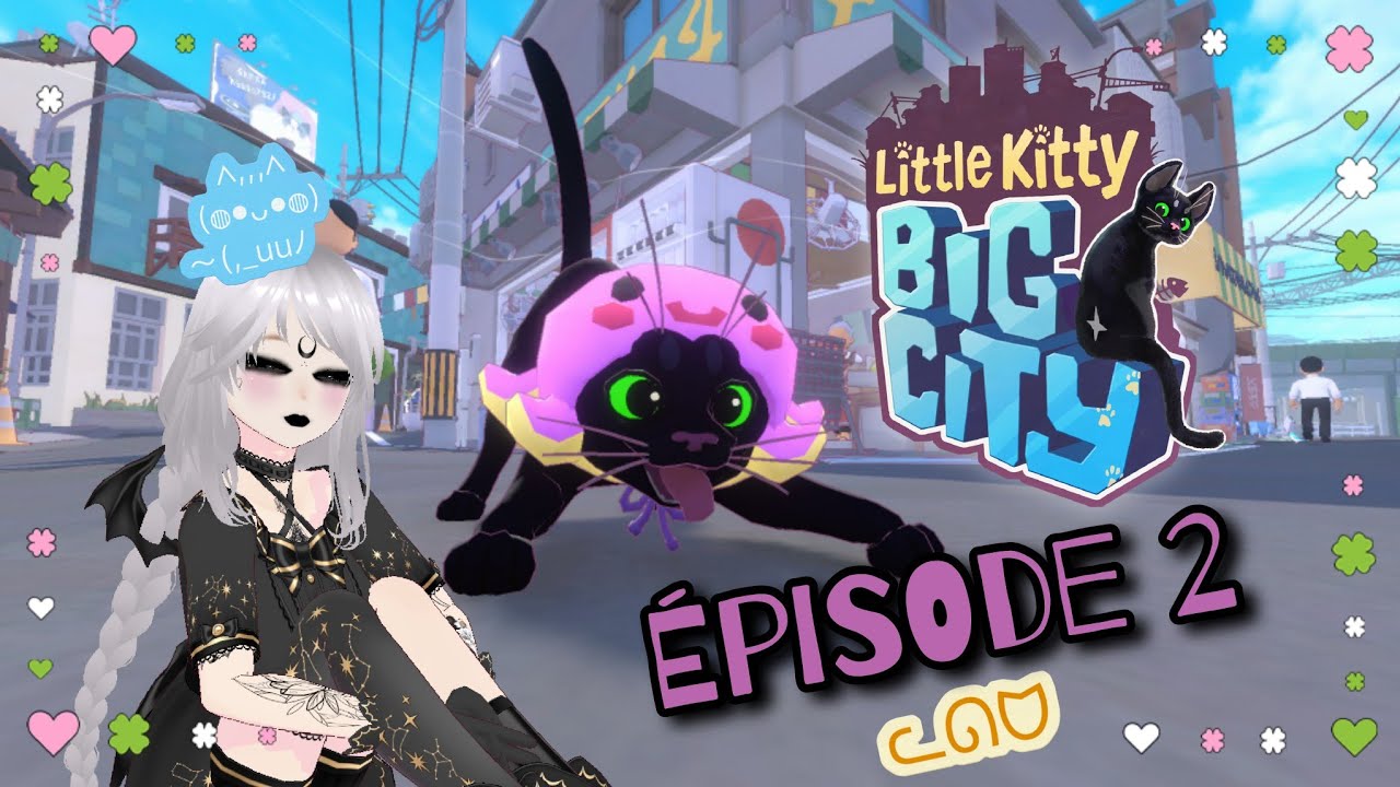 Little Kitty Big City - Épisode 2 - MISS TAFFETA DE LA PATOUNE - VF Vtubing