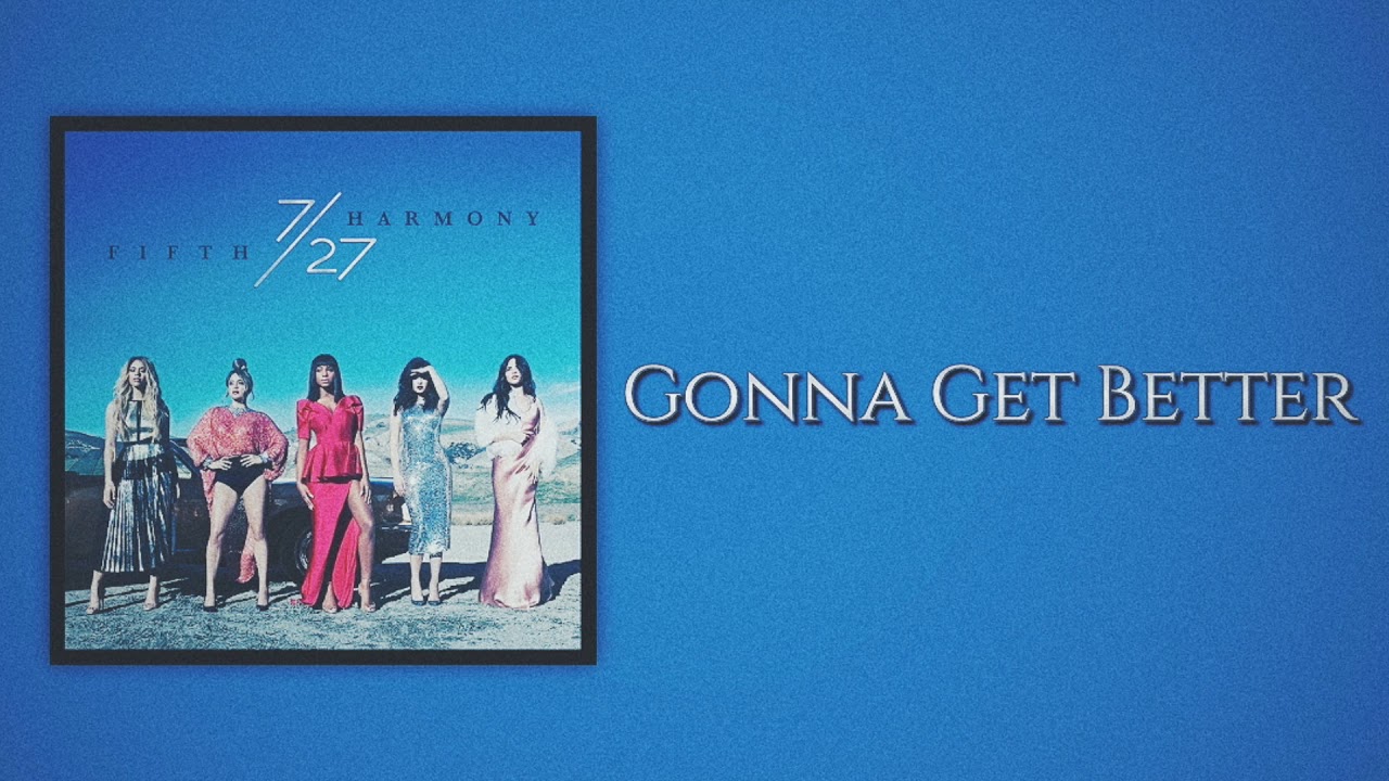 Fifth Harmony - Gonna Get Better (Slow Version)