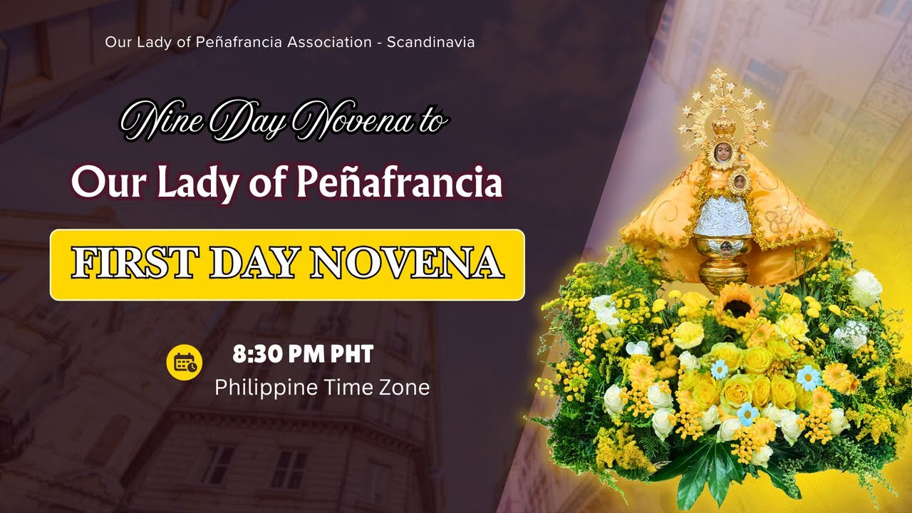 THE FIRST  DAY NOVENA TO OUR LADY OF PEÑAFRANCIA - Philippine Time Zone