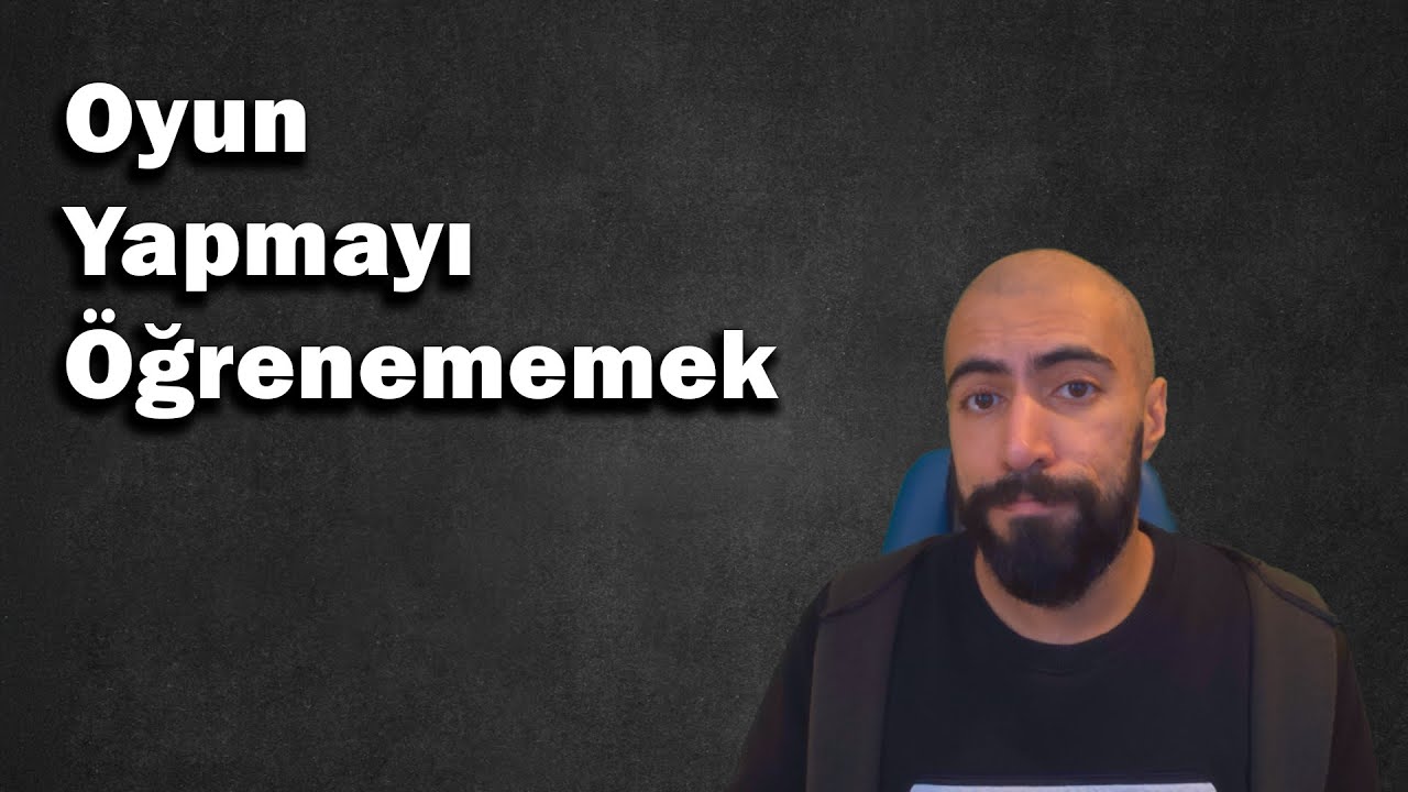 Neden Oyun Yapmayı Öğrenmem 10 Yıl Sürdü