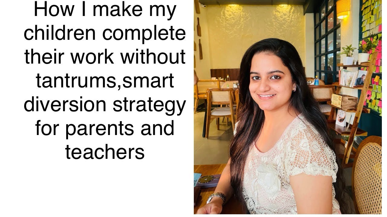 How I Make My Children Complete Work Without Tantrums,Smart Diversion Strategy for Parents &Teachers