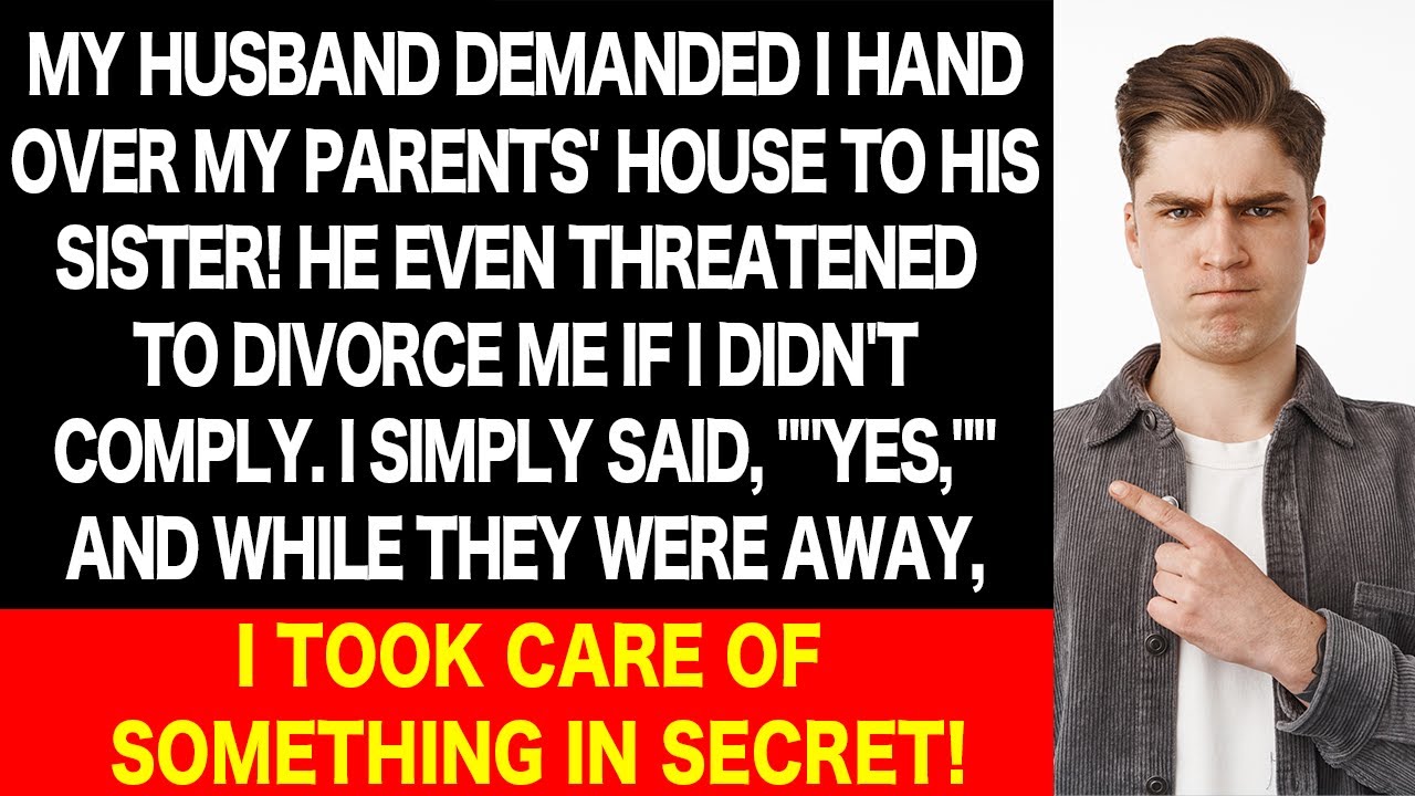 Husband Screams Divorce & Demands House for Sister! My Sudden Move & the Jaw-Dropping Truth!