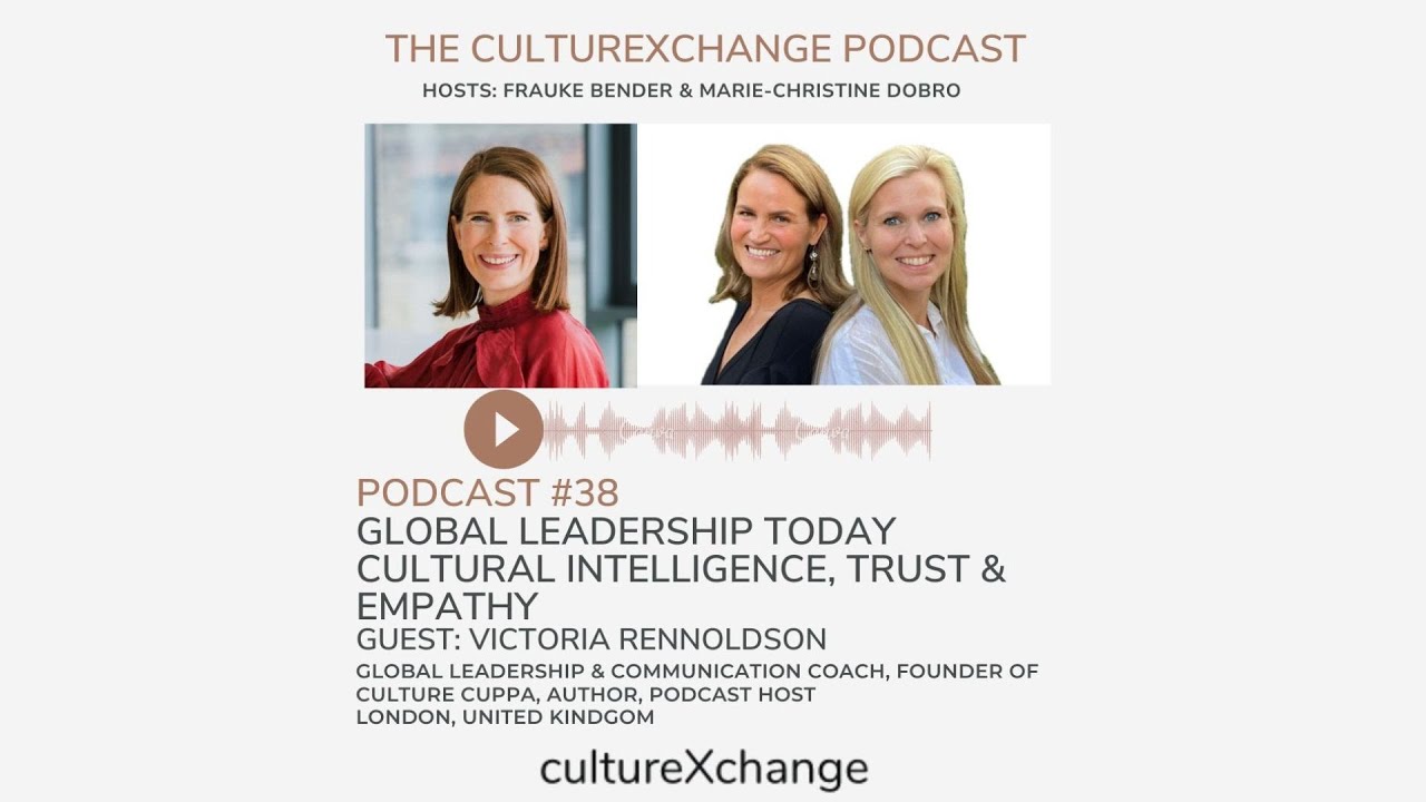 E38: Global Leadership Today - Cultural Intelligence, Trust & Empathy with Victoria@culture-cuppa