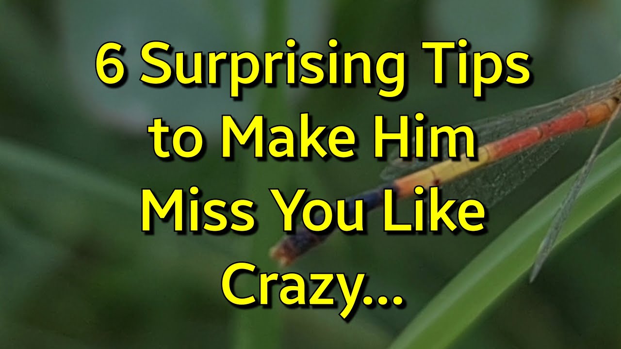 6 Surprising Tips to Make Him Miss You Like Crazy...|Psychology Amazing Facts