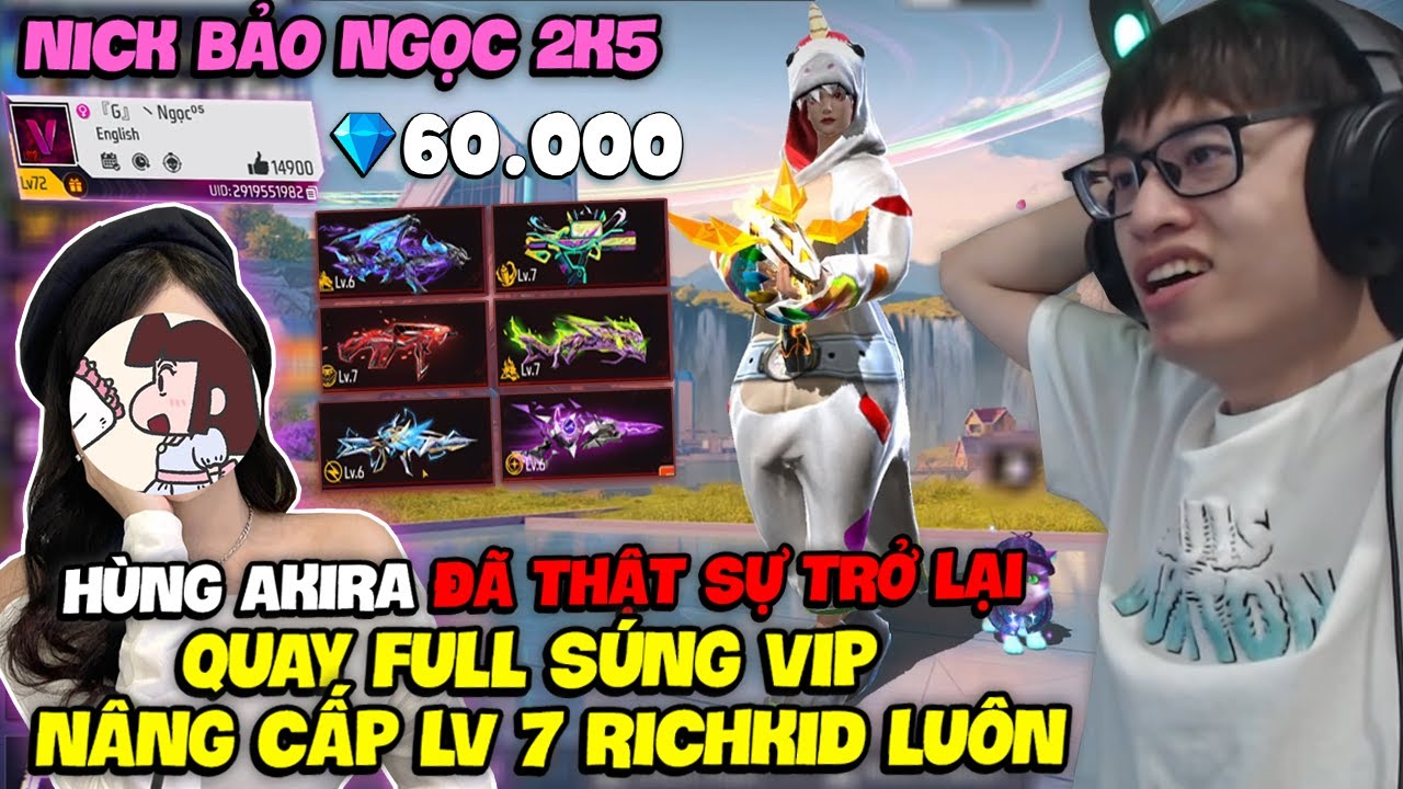 HÙNG AKIRA NẠP 60K KC NICK BẢO NGỌC 2K5 QUAY TẤT CẢ SÚNG XỊN VÀ NÂNG CẤP FULL SKIN LV 6 7 MÃN NHÃN