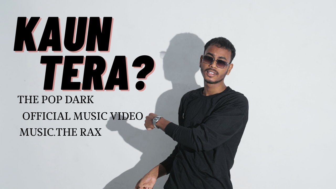 THE POP DARK - KAUN TERA (OFFICIAL MUSIC VIDEO) PROD BY AUDIO ART