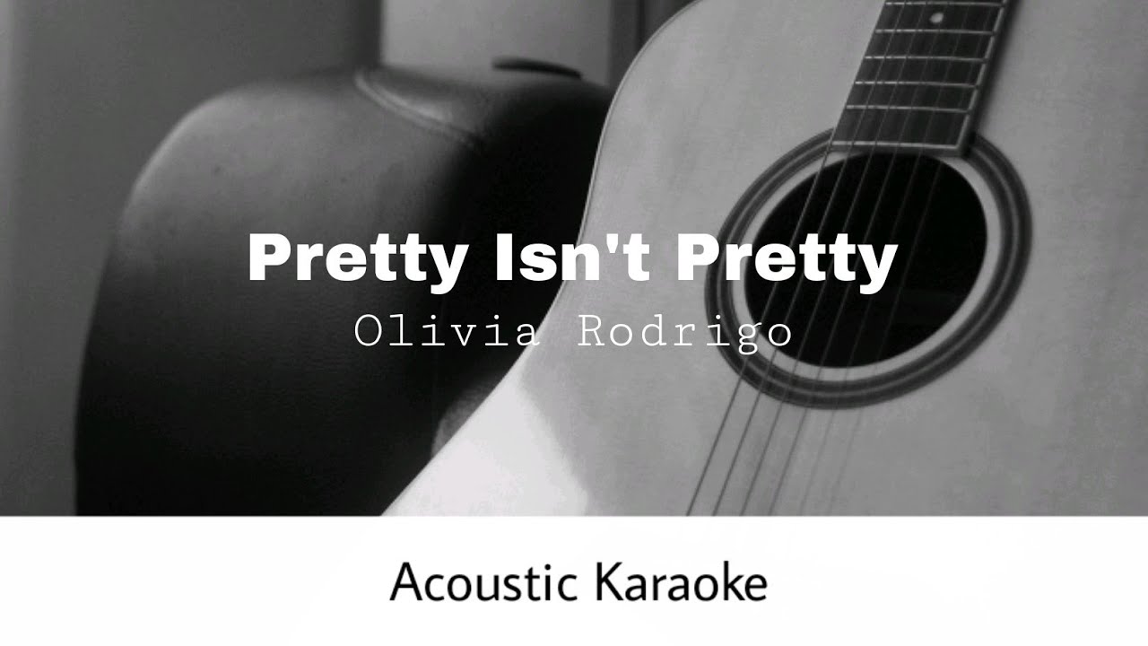 Olivia Rodrigo - Pretty isn't Pretty (Acoustic Karaoke)
