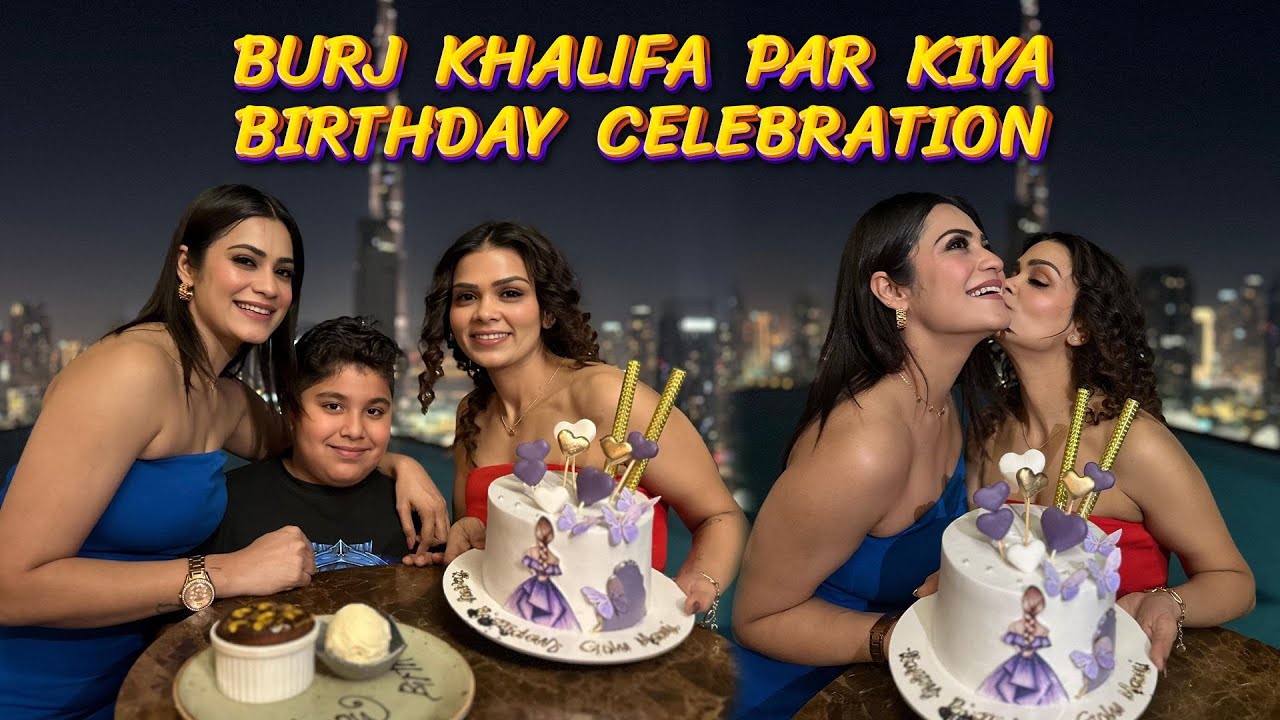 Burj Khalifa Par Kiya Birthday Celebration 🎉