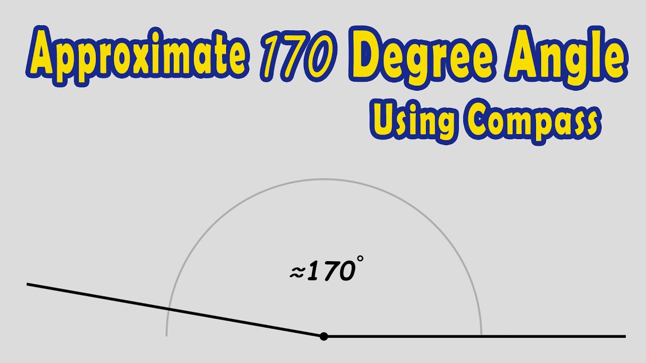 Construct an Approximate 170 Degree Angle Using Compass