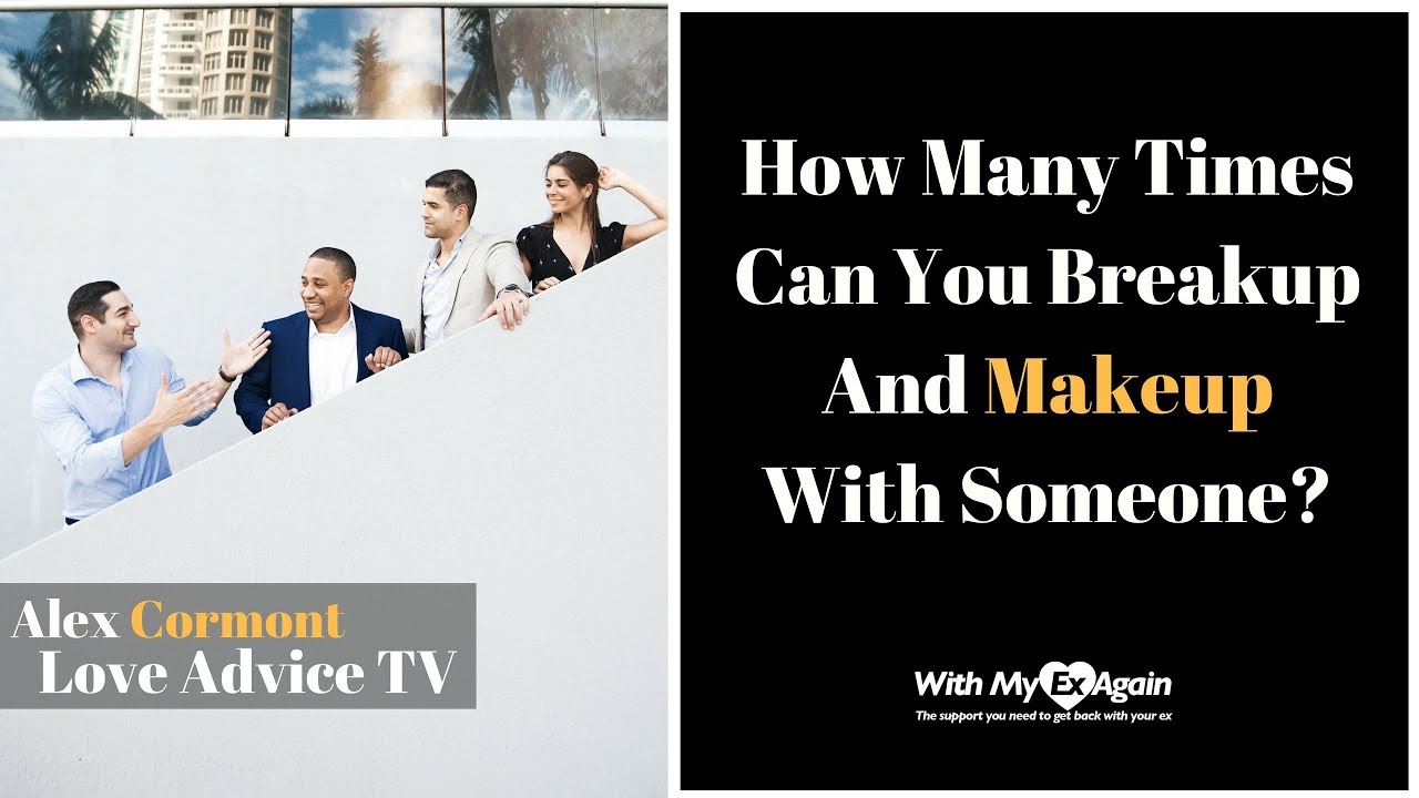 How Many Times Can You Breakup And Makeup With Someone?