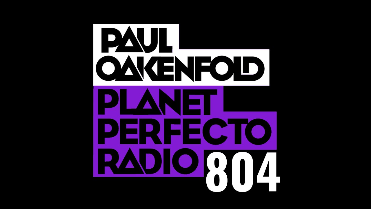 Planet Perfecto 804 ft. Paul Oakenfold