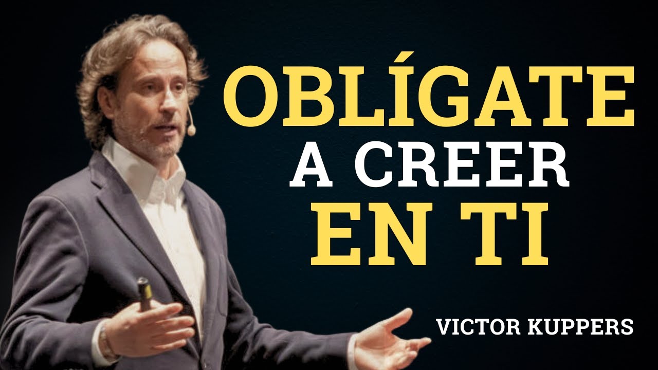Oblígate a CREER EN TI y vuélvete IMPARABLE | Victor Kuppers